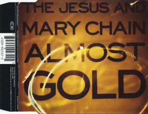 The Jesus And Mary Chain – Almost Gold