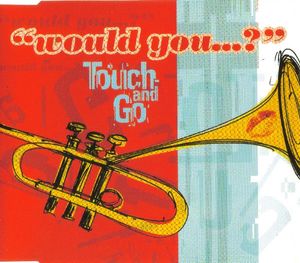 Would You...? by Touch And Go Would You...? by Touch And Go