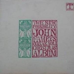 John Fahey – The New Possibility (John Fahey's Guitar Soli Christmas Album)