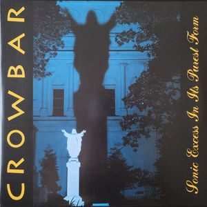Crowbar – Sonic Excess In Its Purest Form