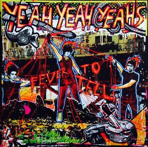 Fever To Tell by Yeah Yeah Yeahs