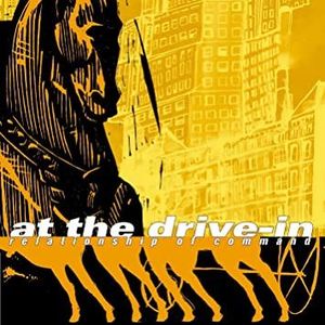 At The Drive-In – Relationship Of Command