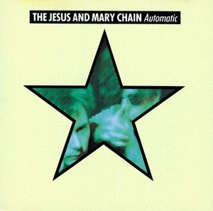The Jesus And Mary Chain – Automatic