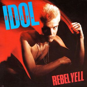 Rebel Yell by Billy Idol