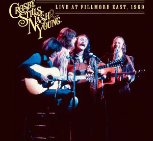 Live At Fillmore East, 1969 by Crosby, Stills, Nash & Young