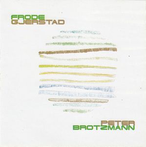 Frode Gjerstad / Peter Brötzmann – Soria Moria