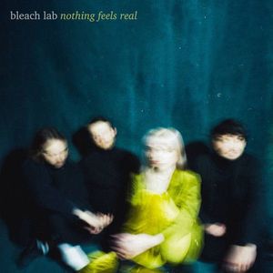 Bleach Lab – Nothing Feels Real