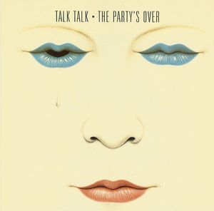 Talk Talk – The Party's Over