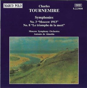 Symphonies No. 3 "Moscow 1913"  And No. 8 "Le Triomphe De La Mort" by Charles Tournemire –  The Moscow Symphony Orchestra,  Antonio De Almeida