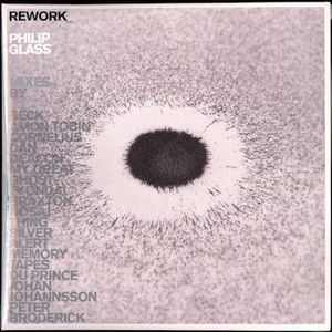 Philip Glass – REWORK_Philip Glass Remixed