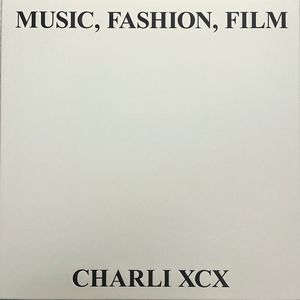 Music, Fashion, Film by Charli XCX Music, Fashion, Film by Charli XCX