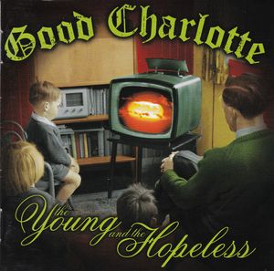 Good Charlotte – The Young And The Hopeless
