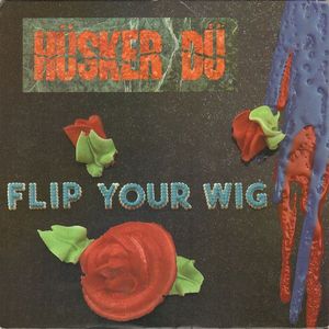 Hüsker Dü – Flip Your Wig