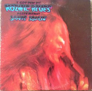 Janis Joplin – I Got Dem Ol' Kozmic Blues Again Mama!