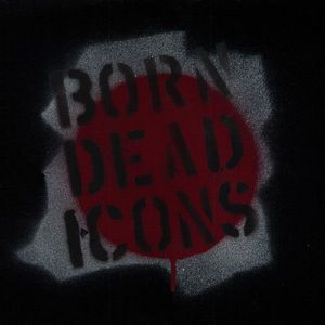 Born Dead Icons – Work