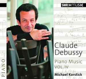 Piano Music Vol. IV by Michael Korstick,  Claude Debussy