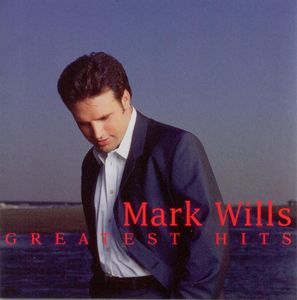 Greatest Hits by Mark Wills