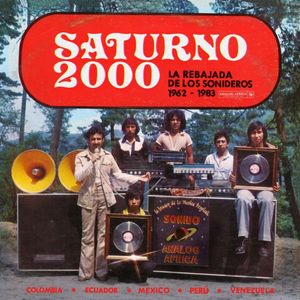 Saturno 2000 - La Rebajada De Los Sonideros 1962​-​1983 by Various