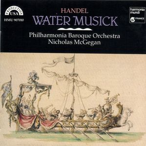 Water Musick  by Georg Friedrich Händel -  Philharmonia Baroque Orchestra,  Nicholas McGegan