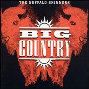 Big Country – The Buffalo Skinners