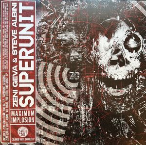 Zeni Geva & Steve Albini – Superunit (Maximum Implosion)