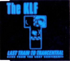Last Train To Trancentral (Live From The Lost Continent) by The KLF