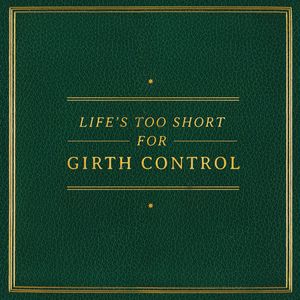 Life's Too Short for Girth Control cover