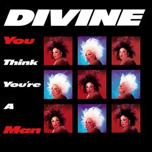 You Think You're A Man by Divine