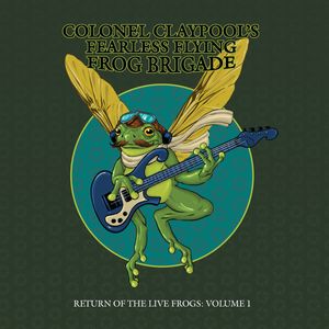 Return Of The Live Frogs: Volume 1 by Les Claypool's Frog Brigade