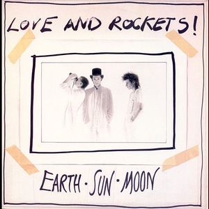 Love And Rockets – Earth • Sun • Moon