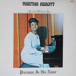 Martha Abbott – Precious Is His Name