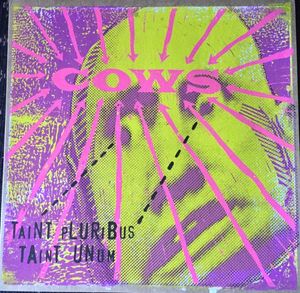 Taint Pluribus Taint Unum by Cows