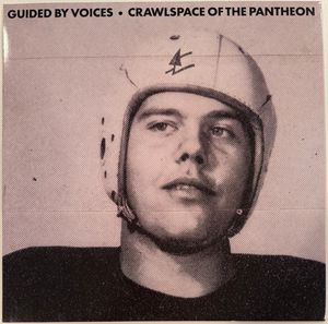 Guided By Voices – Crawlspace Of The Pantheon