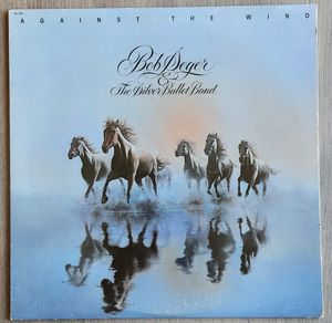 Bob Seger And The Silver Bullet Band – Against The Wind