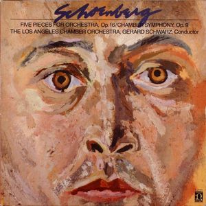 Five Pieces For Orchestra, Op. 16/Chamber Symphony, Op. 9 by Arnold Schoenberg,The Los Angeles Chamber Orchestra,Gerard Schwarz