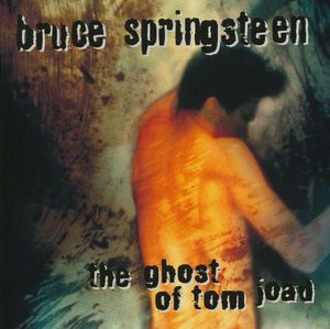 The Ghost Of Tom Joad by Bruce Springsteen The Ghost Of Tom Joad by Bruce Springsteen