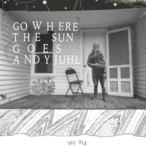 Andy Juhl – Go Where the Sun Goes