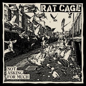 Rat Cage – Not Asking For Much