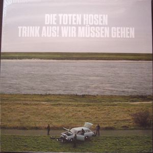 Die Toten Hosen – Trink Aus! Wir Müssen Gehen / Alles Muss Raus!