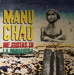 Manu Chao – Me Gustas Tu / La Primavera