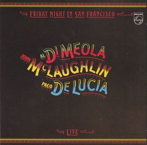 John McLaughlin / Al Di Meola / Paco De Lucía – Friday Night In San Francisco