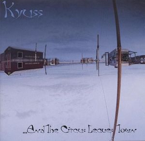...And The Circus Leaves Town by Kyuss