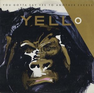 Yello – You Gotta Say Yes To Another Excess
