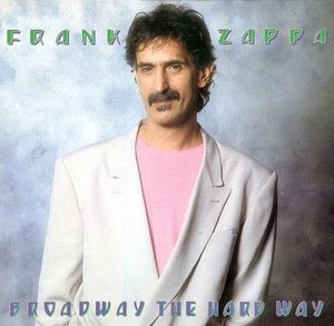 Frank Zappa – Broadway The Hard Way