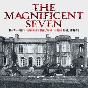The Magnificent Seven - The Waterboys Fisherman's Blues/Room To Roam Band, 1989-90 cover