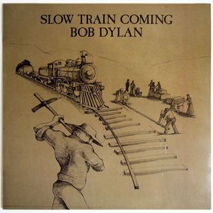 Slow Train Coming by Bob Dylan