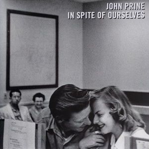 John Prine – In Spite Of Ourselves 