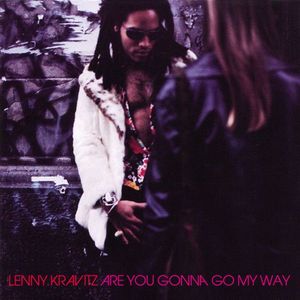 Are You Gonna Go My Way by Lenny Kravitz