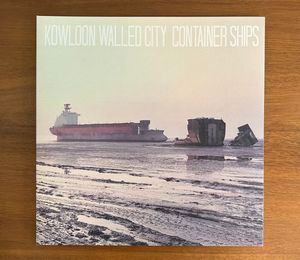 Kowloon Walled City – Container Ships