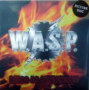 Blind In Rockwave 2004 by W.A.S.P.
